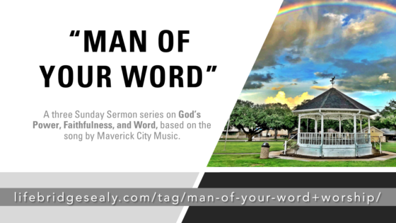 “Man Of Your Word” Sermon Series