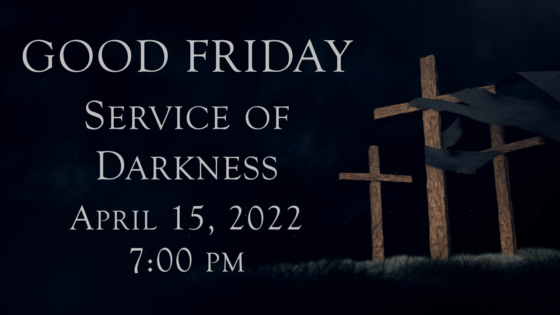 GOOD FRIDAY, 2022 — LOVE through DEATH