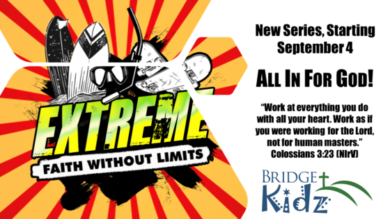 All in for God! — New BridgeKidz Series starting September 4