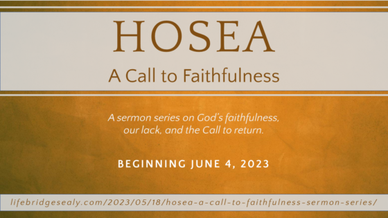 “HOSEA – A Call to Faithfulness” Sermon Series