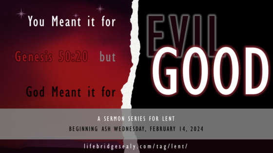 You Meant it for Evil, but God Meant it for Good