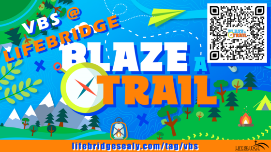 “BLAZE a TRAIL” – 2024 VBS at LifeBridge