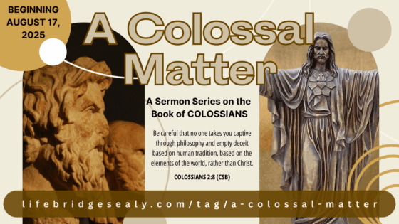 “A Colossal Matter” — A Sermon Series on the Book of Colossians